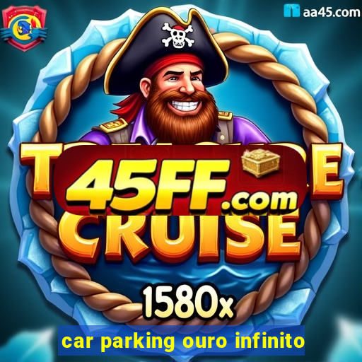 car parking ouro infinito
